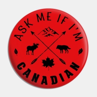 Ask me if I'm Canadian Pin