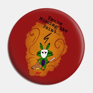 You're Missing the Point - Halloween Pin