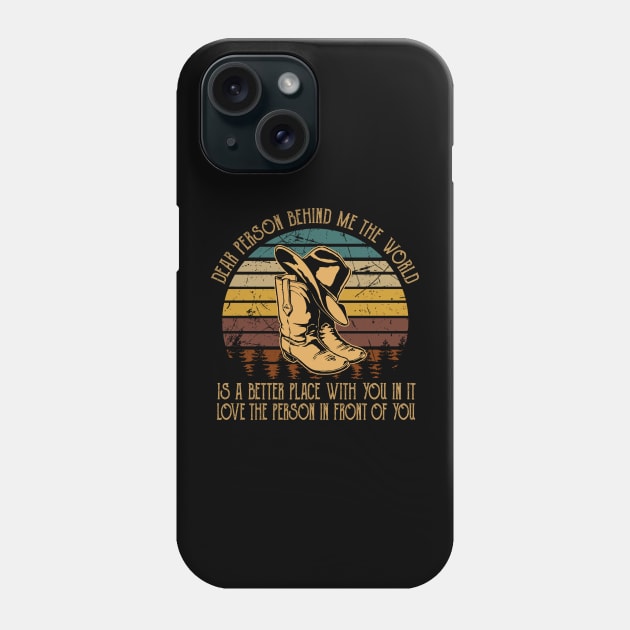 Dear Person Behind Me The World Is A Better Place With You In It Cowboy Boots Phone Case by Beard Art eye