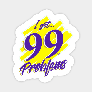 I got 99 problems X 99 flake ice cream Magnet