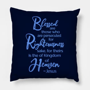 Blessed are those who are persecuted, Beatitude,  Jesus Quote Pillow