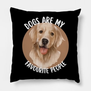 Dogs are my favourite people: Retrievers Pillow