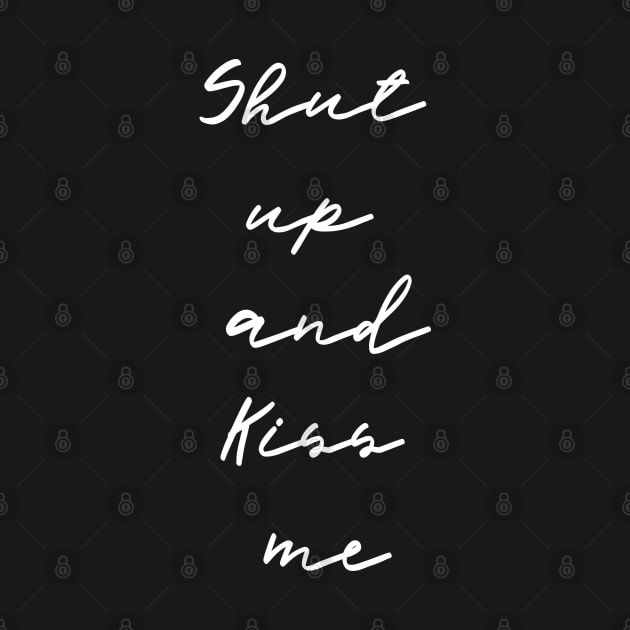 Shut Up and Kiss ME by Msafi