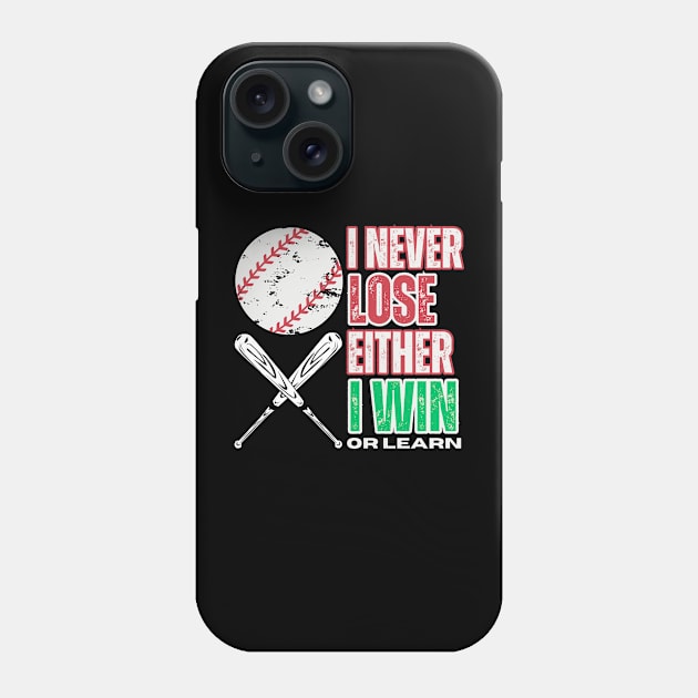 I NEVER LOSE EITHER I WIN OR LEARN. BASEBALL LOVERS Phone Case by TRACHLUIM