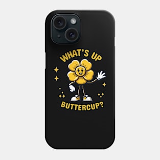 What's Up Buttercup? Smiley Face Sunflower Emoticon | Gift Design for Son or Daughters Phone Case