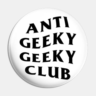 ANTI GEEKY GEEKY CLUB Pin