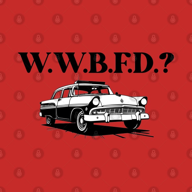 What Would Barney Fife Do? by Pearlie Jane Creations