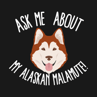 All About Alaskan Malamute, Ask Me About Alaskan Malamute, Brown Alaskan Malamute T-Shirt