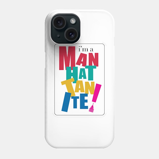 I'm a Manhattanite Phone Case by Where Ur From