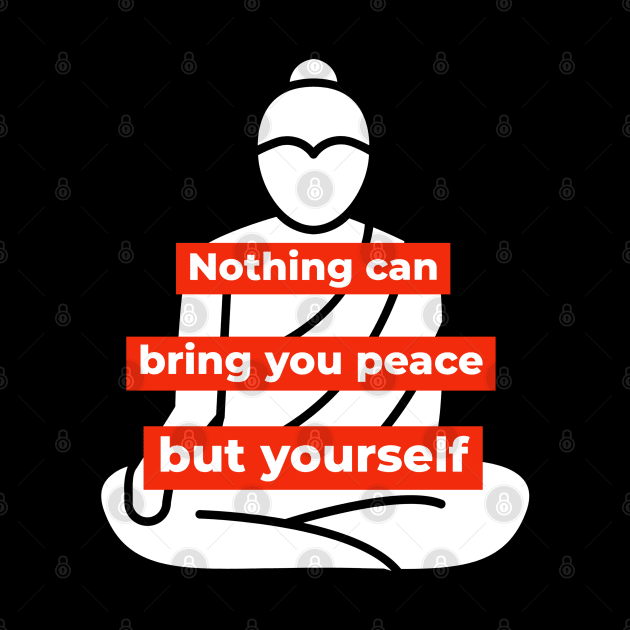 Nothing can bring you peace but yourself - Buddha-like mindset by Rules of the mind