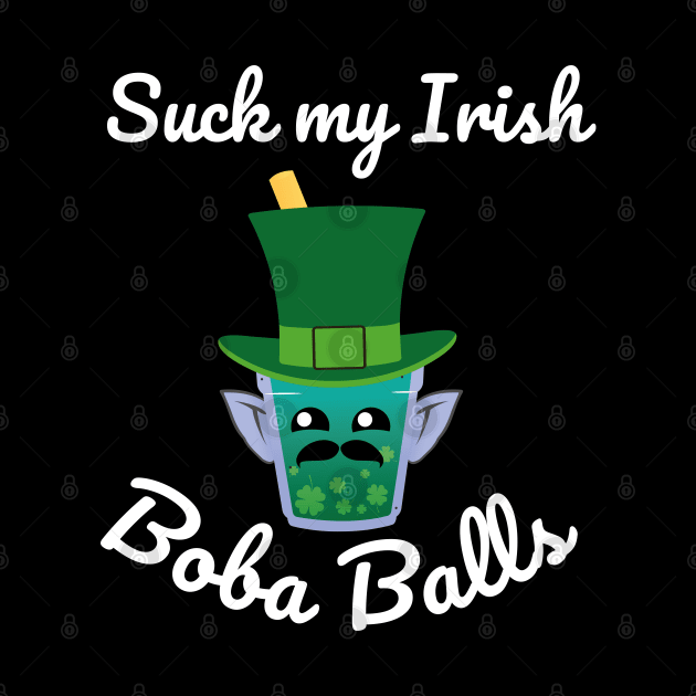 Suck my Boba Balls Funny Boba Tea Outfit For St Patrick Day by Riffize