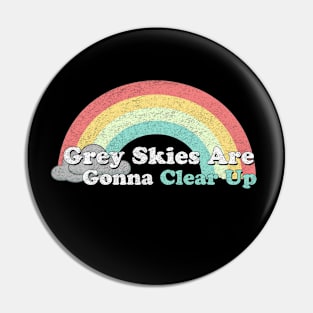 Rainbows - Grey Skies Pin