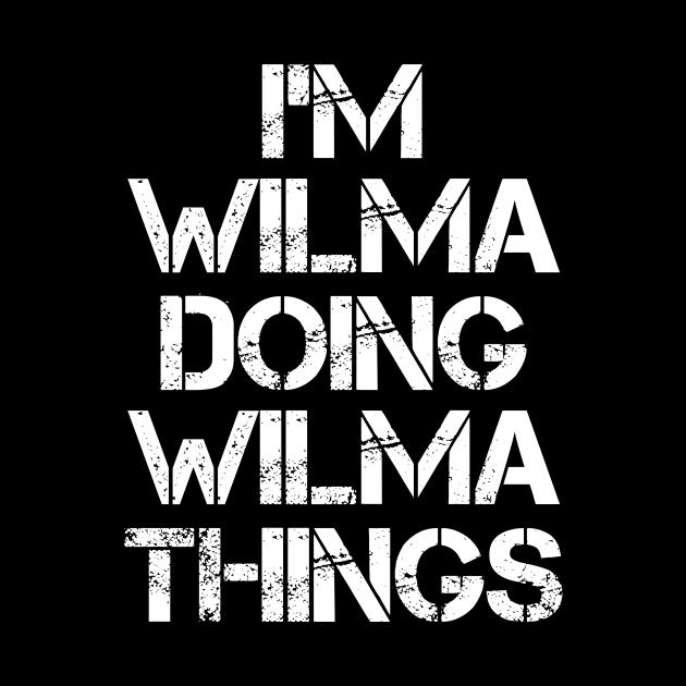 Wilma Name T Shirt - Wilma Doing Wilma Things by Skyrick1