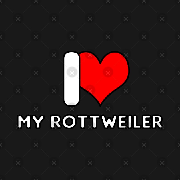 I love my Rottweiler by DePit DeSign