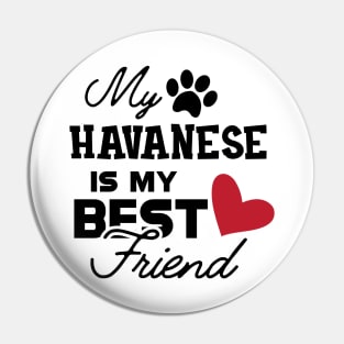 Havanese Dog - My havanese is my best friend Pin