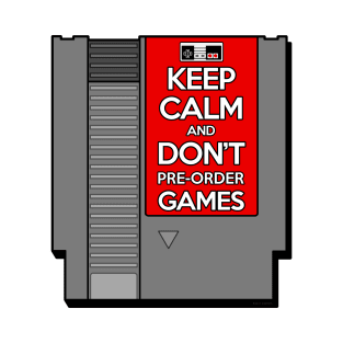 Keep Calm, Don't Pre-Order! T-Shirt