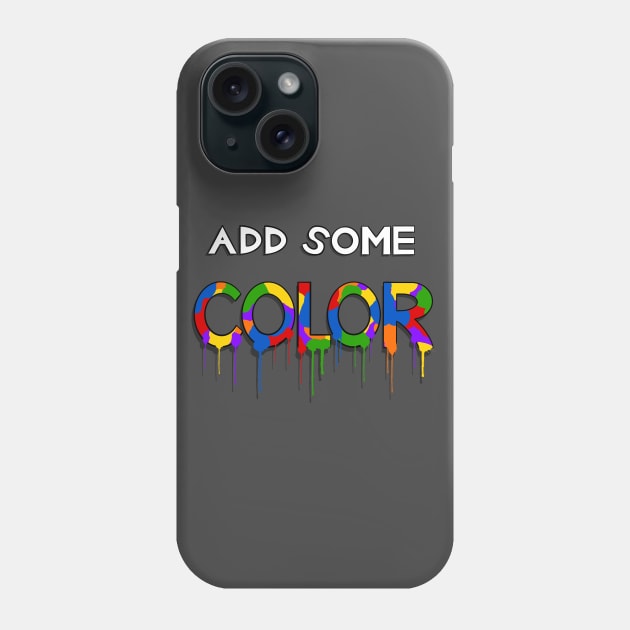 Add Some Color Phone Case by Perezart99