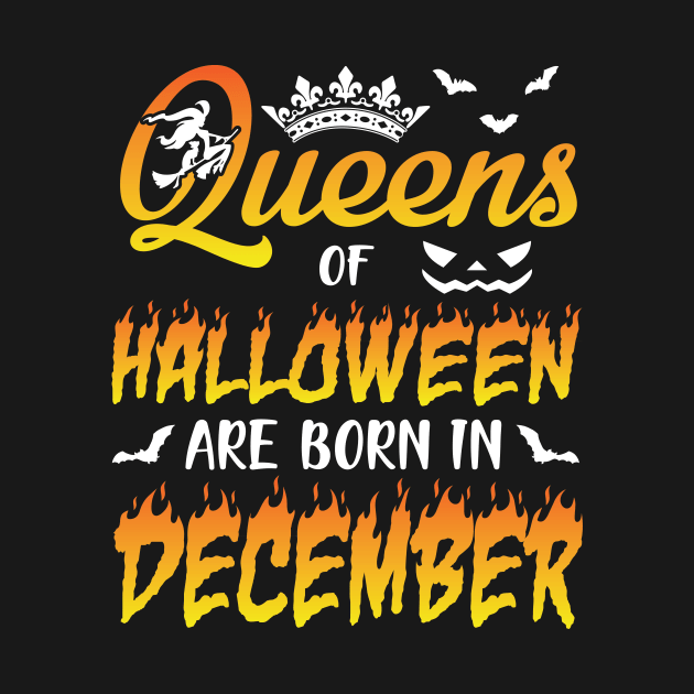 Queens Of Halloween Are Born In December Happy Birthday To Me You Nana Mom Aunt Sister Daughter by joandraelliot