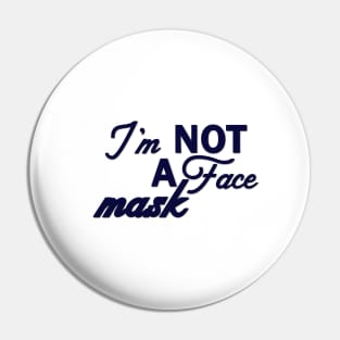 Im Not a Face Mask in Navy on White Pin