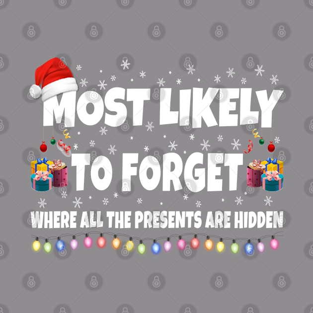 Most Likely To Forget Where All the Presents Are Hidden by secretboxdesign