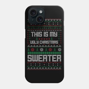 This Is My Ugly Christmas Sweater Phone Case