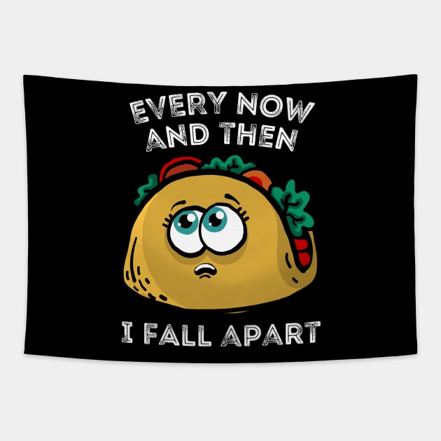 Every now and then I fall apart cute taco Tapestry by Teewyld