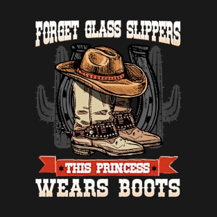 Forget Glass Slippers This Princess Wears Boots I Horse T-Shirt