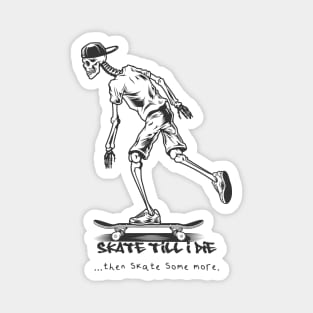 Skeleton Skateboard - Skate Till I Die Magnet