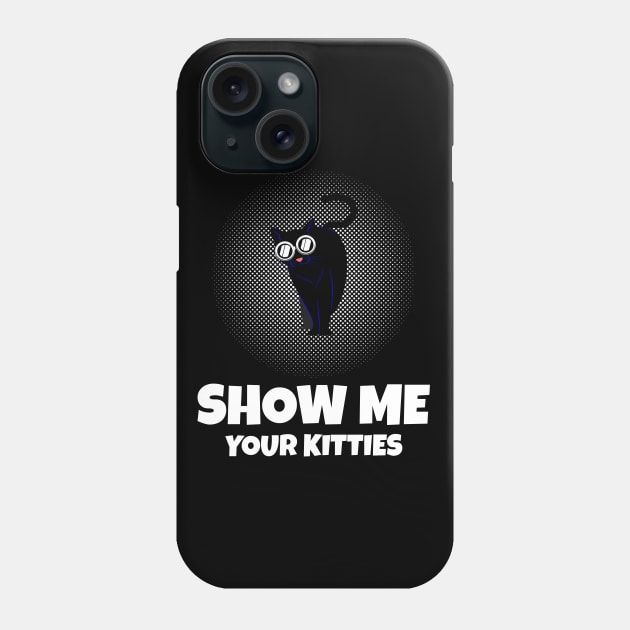 Show me Your Kitties Phone Case by Hunter_c4 "Click here to uncover more designs"