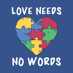 Autism Awareness, Love Needs No Words T-Shirt