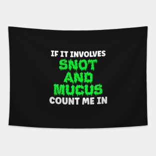 If It Involves Snot And Mucus Count Me In - Respiratory Therapist Tapestry