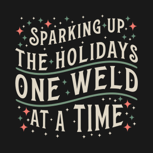 Sparking Up The Holidays One Weld At A Time | Welder Christmas T-Shirt