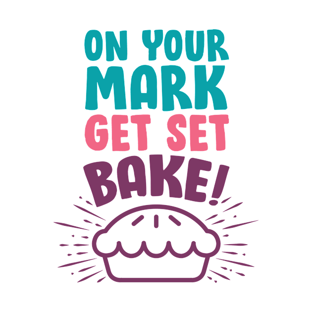 Baking Shirt - On Your Mark Get Set Bake by redbarron