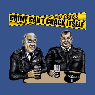 Phil & Nige - Coppers from Early Doors "Crime Can't Crack Itself" T-Shirt