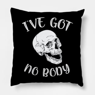 I've Got No Body Funny Skeleton Skull Halloween Pillow