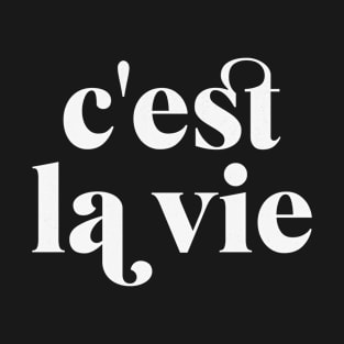 C'est La Vie French Phrase Such is Life T-Shirt