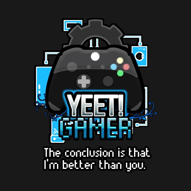 Yeet Gamer - Video Games Trendy Graphic Saying - Funny Sarcastic by MaystarUniverse