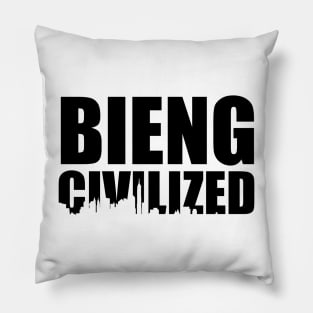 Being Civilized Pillow