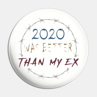 2020 WAS BETTER THAN MY EX Pin