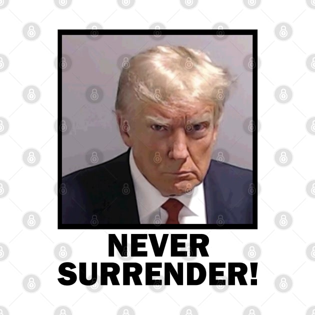 Trump Mugshot Never Surrender by Etopix