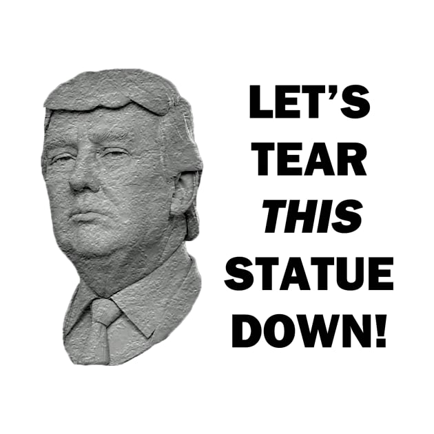 Let's Tear This Statue Down by topher