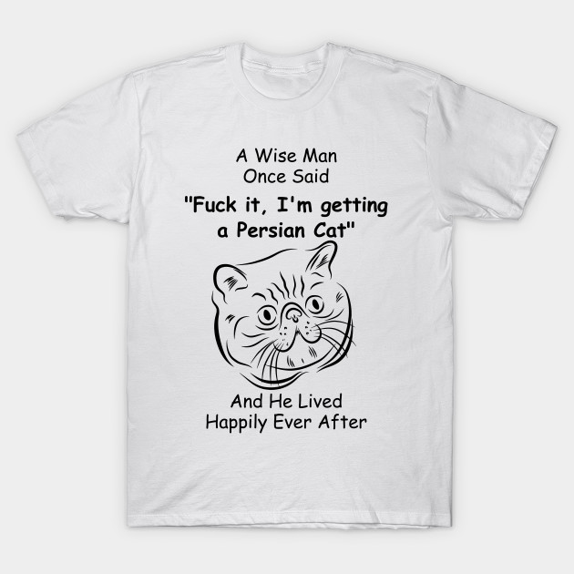 Funny Cat Cat Gift For Men Persian Cats T Shirt Teepublic