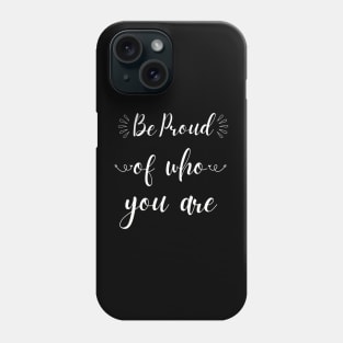 International Women's Day; Be proud of who are Phone Case