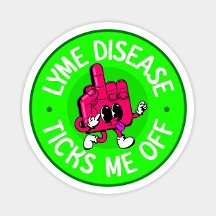 Lyme Disease Ticks Me Off - Lyme Disease Awareness Magnet