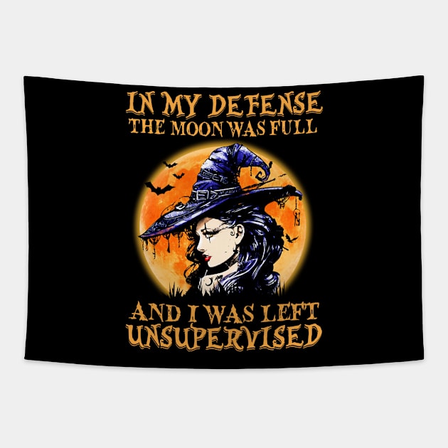 Witch In My Defense The Moon Was Full And I Was Left Unsupervised Halloween Shirt Tapestry by Rozel Clothing