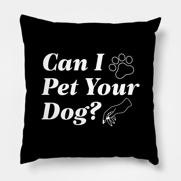 Can I Pet Your Dog Pillow by LuckyFoxDesigns