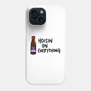 Hoisin on Everything Phone Case