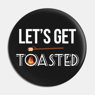 Let's Get Toasted Funny Camping Fire Design Pin