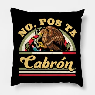 No Pos Ta Cabron -  Funny Mexican Saying Mexican Flag Pillow