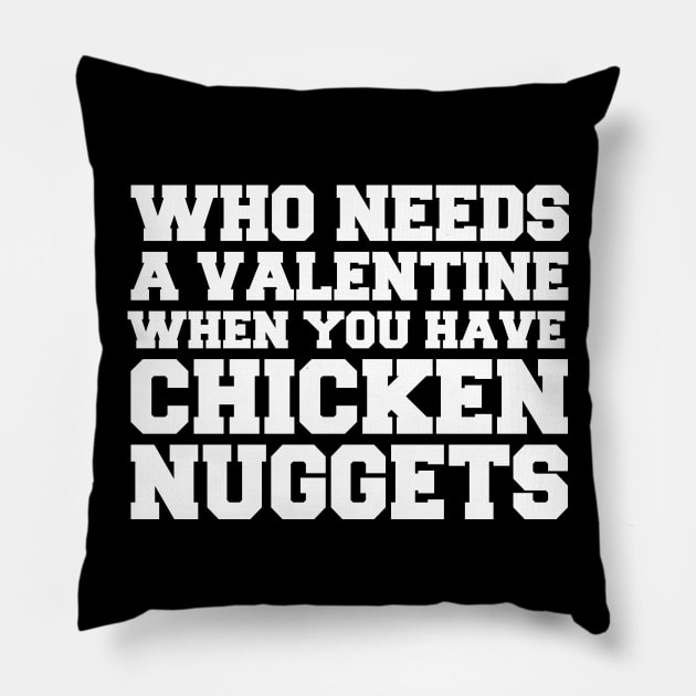 Who Needs A Valentine When You Have Chicken Nuggets Pillow by LunaMay